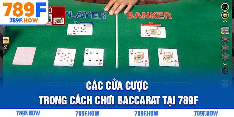 Các cửa cược trong cách chơi Baccarat tại 789F