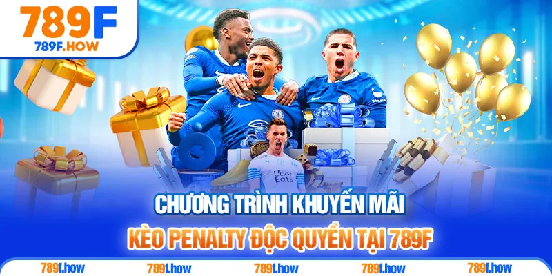 Chương trình khuyến mãi kèo Penalty độc quyền tại 789F