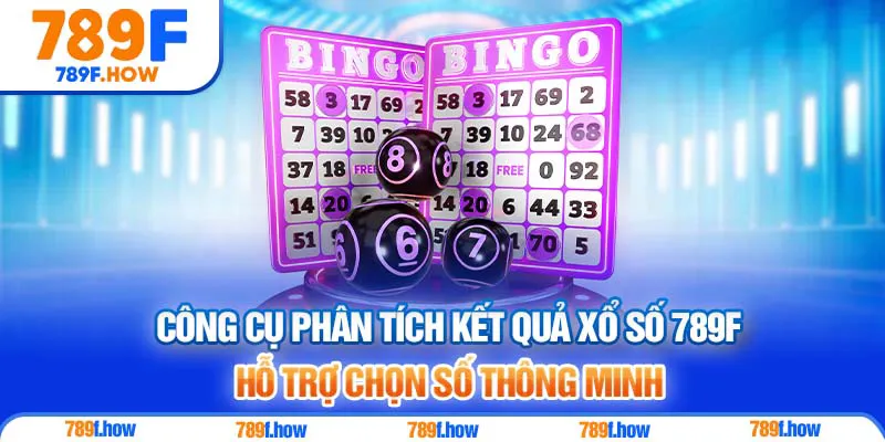 Công cụ phân tích kết quả xổ số 789F hỗ trợ chọn số thông minh
