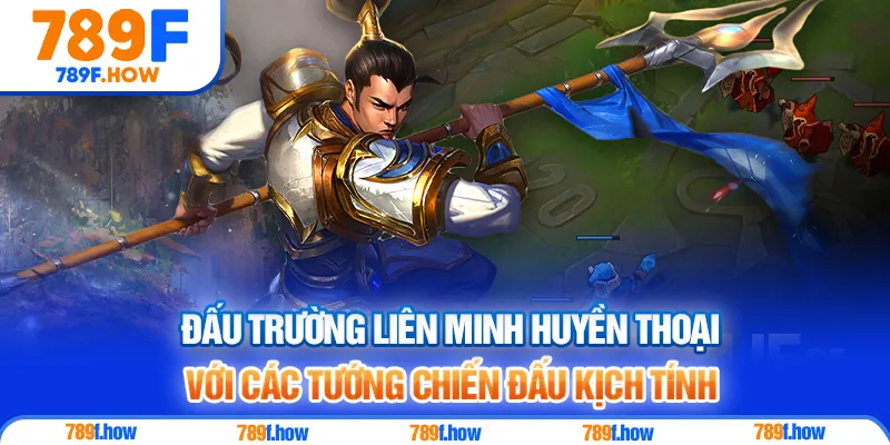 Đấu trường Liên Minh Huyền Thoại với các tướng chiến đấu kịch tính