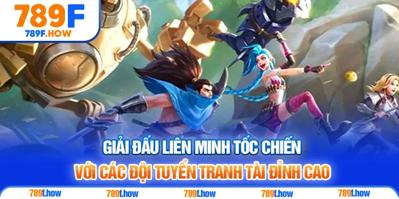Giải đấu Liên Minh Tốc Chiến với các đội tuyển tranh tài đỉnh cao