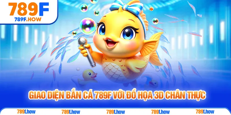 Giao diện Bắn Cá 789F với đồ họa 3D chân thực