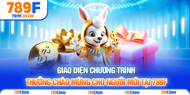 Giao diện chương trình thưởng chào mừng cho người mới tại 789F
