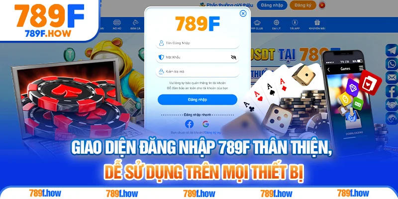 Giao diện đăng nhập 789F thân thiện, dễ sử dụng trên mọi thiết bị