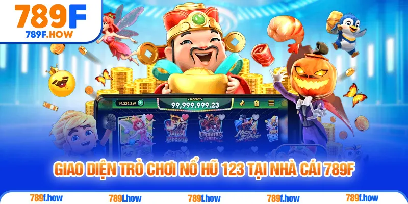 Giao diện trò chơi Nổ Hũ 123 tại nhà cái 789F