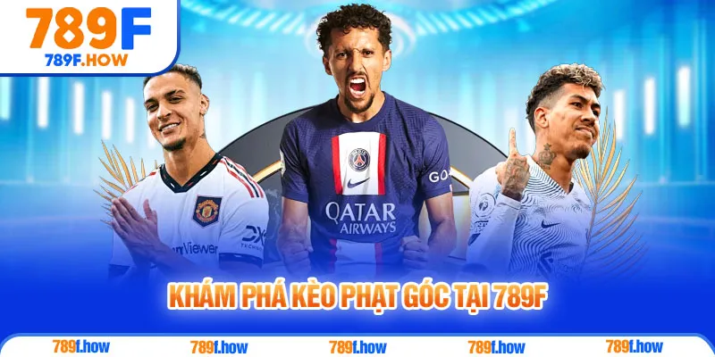 Khám phá kèo phạt góc tại 789F