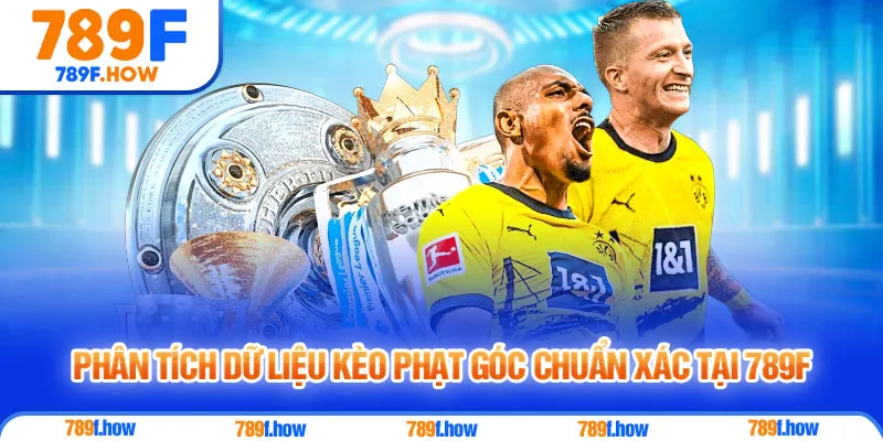 Phân tích dữ liệu kèo phạt góc chuẩn xác tại 789F