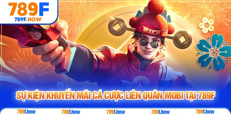 Sự kiện khuyến mãi cá cược Liên Quân Mobi tại 789F