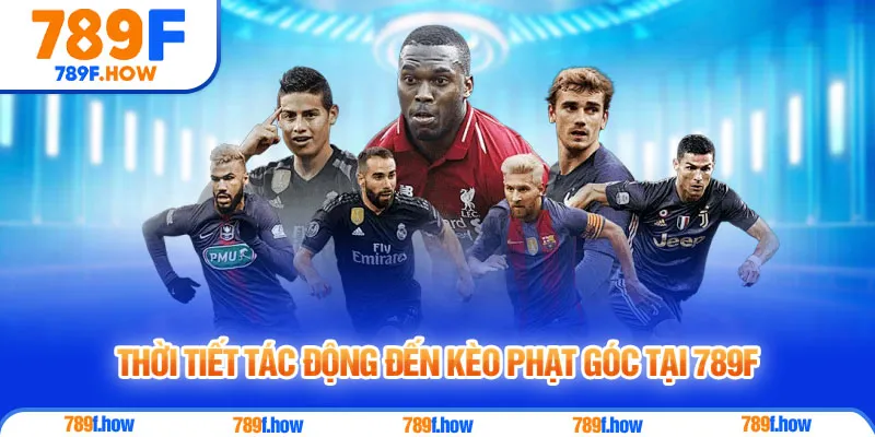 Thời tiết tác động đến kèo phạt góc tại 789F
