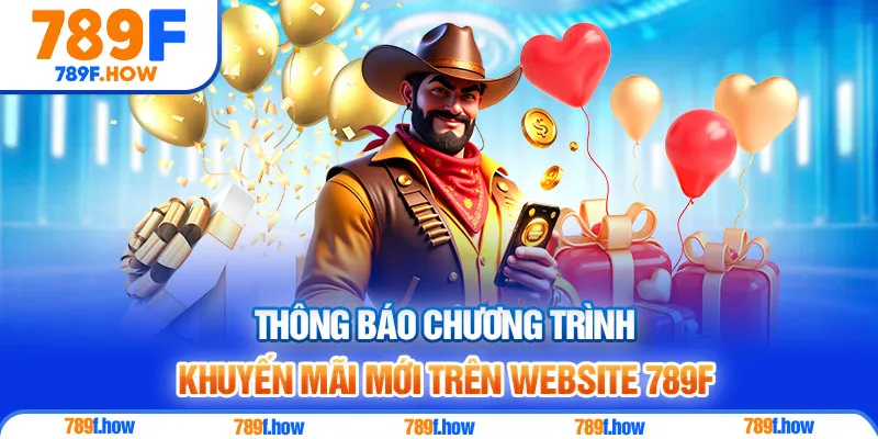 Thông báo chương trình khuyến mãi mới trên website 789F